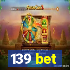 139 bet